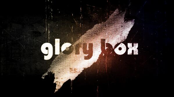 Glory Box. Glory Box.