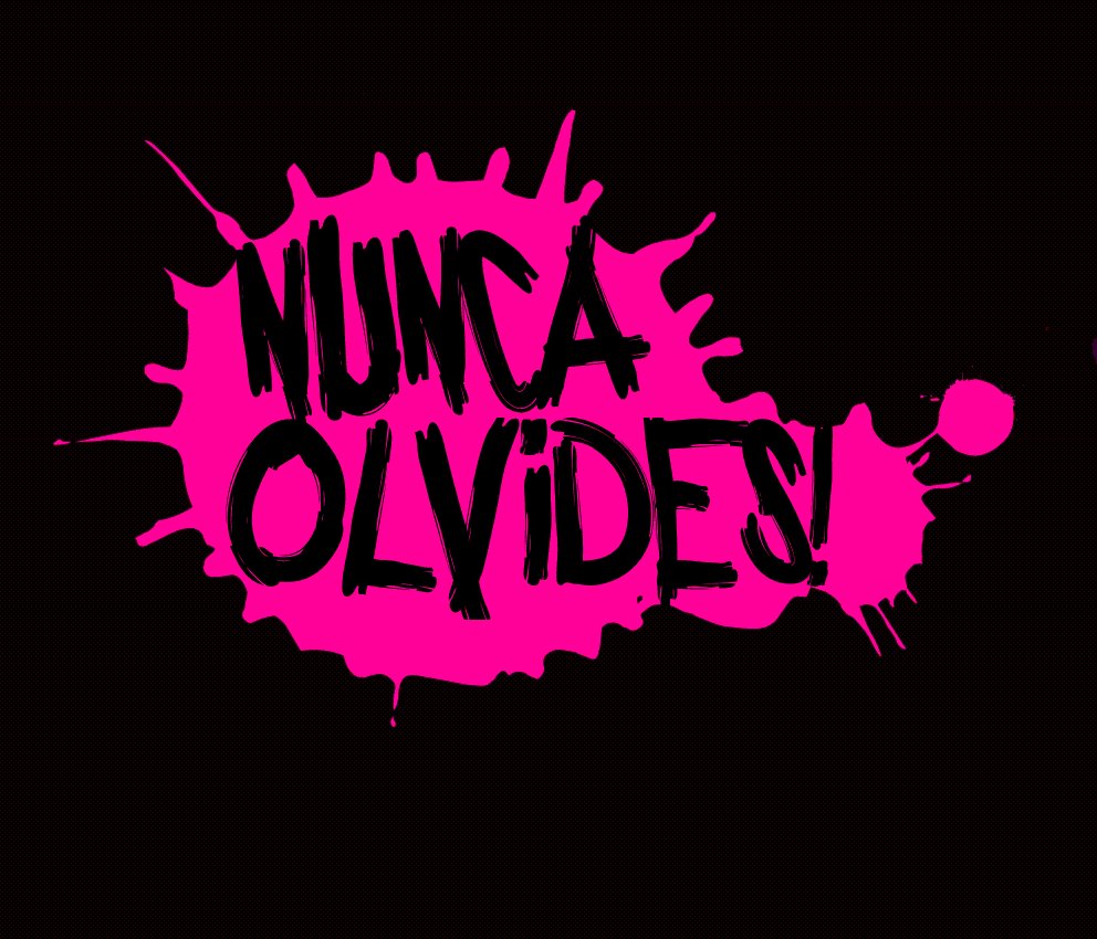 Nunca Olvides. Nunca Olvides.