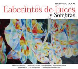 Leonardo Coral "Laberintos de luces y sombras"