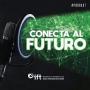 Pod Cast Conecta al futuro