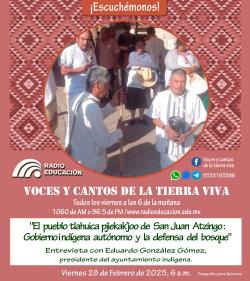 411. El Pueblo Tlahuica Pjiekakjoo de San Juan Atzingo: Gobierno Indígena Autónomo y Defensa del Bosque. Entrevista con Eduardo González Gómez, presidente del Ayuntamiento Indígena.