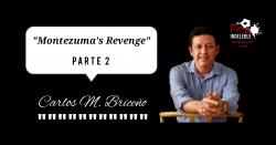13. Montezuma´s Revenge. Parte 2 - Carlos Martín Briceño