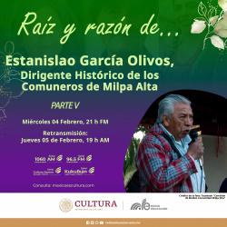 440. Estanislao García Olivos, Dirigente Histórico de los Comuneros de Milpa Alta. Parte V 