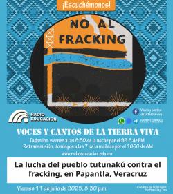 430. La lucha del pueblo tutunakú contra el fracking, en Papantla, Veracruz