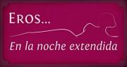 Eros… en la noche extendida