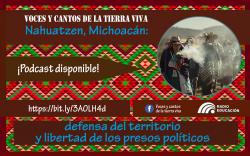 Programa 230. Nahuatzen, Michoacán: defensa del territorio y libertad de los presos políticos