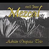 Adrián Oropeza Trio. "Mezcal"