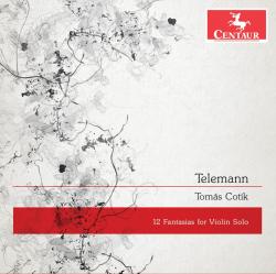 Tomás Cotik: "Telemann. 12 Fantasias for Violin Solo"