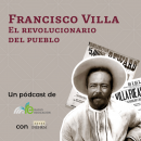 Francisco Villa. El Revolucionario del Pueblo