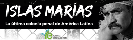 Islas Marías: la última colonia penal de América Latina