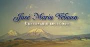 José Ma. Velasco. Centenario luctuoso. Paisajes sonoros de su obra