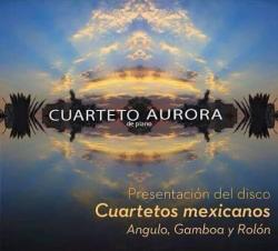 Cuarteto de Aurora "Cuartetos mexicanos; Angulo, Gamboa y Rolon"