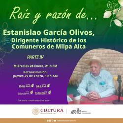439. Estanislao García Olivos, Dirigente Histórico de los Comuneros de Milpa Alta. VI Parte