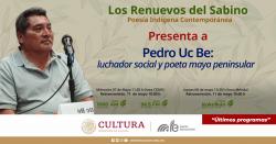 274. Pedro Uc Be: Luchador social y poeta maya peninsular
