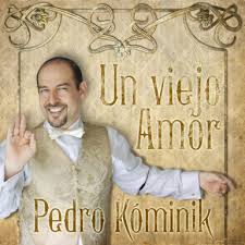 Pedro Kominik. "Un viejo amor"